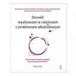 Dorośli wychowani w rodzinach z problemem alkoholowym