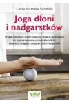 Joga dłoni i nadgarstków Proste ćwiczenia wykorzystujące terapię powięziową do wyeliminowania przewlekłego bólu, zapalenia ścięgien i zespołu cieśni nadgarstka