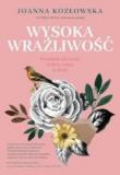 Wysoka wrażliwość Poradnik dla tych którzy czują za dużo