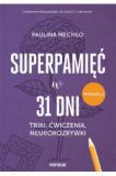 Superpamięć w 31 dni. Triki, ćwiczenia, neurorozrywki
