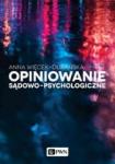 Opiniowanie sądowo-psychologiczne Teoria i praktyka