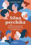 Silna psychika Poradnik wzmacniania odporności psychicznej na trudne czasy