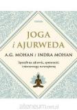 Joga i ajurweda Sposób na zdrowie, sprawność i równowagę wewnętrzną