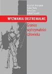 Wyzwania Ekstremalne Granice wytrzymałości człowieka