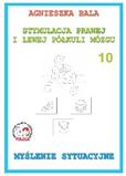 Stymulacja Prawej i Lewej Półkuli Mózgu Zeszyt ćwiczeń 10 Myślenie sytuacyjne 
