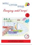 Myślę, czytam, rysuję Rozwojowy model terapii Zeszyt 3 (5 latek)