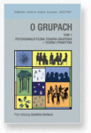O grupach. Tom I - Psychoanalityczna terapia grupowa – teoria i praktyka