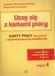 Uczę się z kartami pracy Część 4 Karty pracy dla uczniów z niepełnosprawnością intelektualną Z elementami przysposobienia do pracy