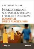 Funkcjonowanie noo-psychospołeczne i problemy psychiczne dorosłych dzieci alkoholików 