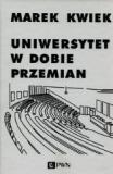 Uniwersytet w dobie przemian Adaptacje instytucji akademickich do nowych warunków w Polsce i Europie
