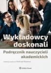Wykładowcy doskonali. Podręcznik nauczycieli akademickich