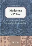 Medycyna w Polsce od czasów najdawniejszych do upadku I Rzeczpospolitej Zarys