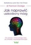 Jak naprawić uszkodzony mózg Od udarów i chronicznego bólu po choroby neurodegeneracyjne
