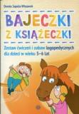 Bajeczki z książeczki Zestaw ćwiczeń i zabaw logopedycznych dla dzieci w wieku 3-6 lat 