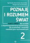 Poznaję i rozumiem świat 2 Karty pracy dla uczniów z niepełnosprawnością intelektualną dla przedszkoli i zepsołów rewalidacyjno-wychowawczych