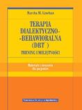Terapia dialektyczno-behawioralna (DBT) Trening umiejętności Materiały i ćwiczenia dla pacjentów