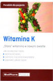 Poradnik dla pacjenta - Witamina K - "stara" witamina w nowym świetle