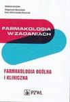 Farmakologia w zadaniach Farmakologia ogólna i kliniczna