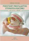 Podstawy profilaktyki stomatologicznej Metodyka i środki