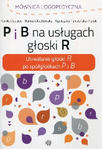 P i B na usługach głoski R Utrwalanie głoski R po spółgłoskach P i B