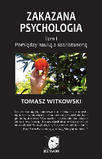 Zakazana psychologia Tom 1 Pomiędzy nauką a szarlatanerią