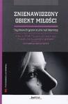 Znienawidzony obiekt miłości Psychoanalityczne studia nad depresją