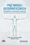 Pięć modeli osteopatycznych. Uzasadnienie, zastosowanie, integracja.