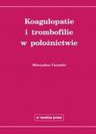 Koagulopatie i trombofilie w położnictwie