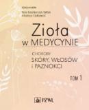 Zioła w medycynie Choroby skóry, włosów i paznokci. Tom 1