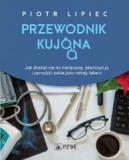 Przewodnik Kujona Jak się dostać na medycynę, skończyć ją i poradzić sobie, jako młody lekarz