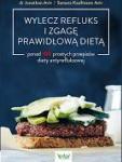 Wylecz refluks i zgagę prawidłową dietą. 100 prostych przepisów diety antyrefluksowej