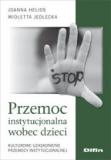 Przemoc instytucjonalna wobec dzieci Kulturowe uzasadnienie przemocy instytucjonalnej