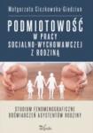 Podmiotowość w pracy socjalno-wychowawczej z rodziną