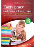 Karty pracy z edukacji polonistycznej dla uczniów ze specjalnymi potrzebami. Część 3. Zakres ćwiczeń doskonalących opanowanie umiejętności czytania, pisania oraz stosowania zasad gramatycznych i ortograficznych