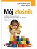 Mój złośnik, czyli jak nauczyć dzieci mądrego radzenia sobie ze złością. Wydanie 2