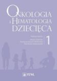 Onkologia i hematologia dziecięca Tom 1 