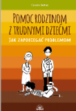 Pomoc rodzinom z trudnymi dziećmi Jak zapobiegać problemom