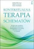 KONTEKSTUALNA TERAPIA SCHEMATÓW Integracyjne podejście do zaburzeń osobowości, dysregulacji emocjonalnej i funkcjonowania w relacjach
