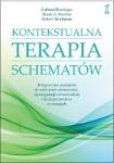 KONTEKSTUALNA TERAPIA SCHEMATÓW Integracyjne podejście do zaburzeń osobowości, dysregulacji emocjonalnej i funkcjonowania w relacjach