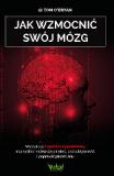 Jak wzmocnić swój mózg. Wystarczy 1 godzina tygodniowo, aby zyskać najlepszą pamięć, produktywność i poprawić jakość snu