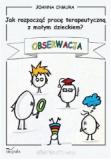 Jak rozpocząć pracę terapeutyczna z małym dzieckiem? Obserwacja