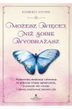 Możesz więcej, niż sobie wyobrażasz Wykorzystaj medytacje i afirmacje, by pokonać własne ograniczenia, wzmocnić siły witalne i łatwiej zrealizować życiowe cele