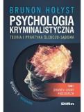 Psychologia kryminalistyczna. Teoria i praktyka śledczo-sądowa. Tom 1. Sprawcy i ofiary przestępstw. Wydanie 5 rozszerzone