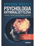 Psychologia kryminalistyczna. Teoria i praktyka śledczo-sądowa. Tom 1. Sprawcy i ofiary przestępstw. Wydanie 5 rozszerzone