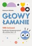 Głowy łamanie 100 ćwiczeń korekcyjno-kompensacyjnych dla uczniów klas I-III