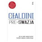 PRE-SWAZJA Jak w pełni wykorzystać techniki wpływu społecznego Miękka oprawa