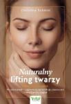 Naturalny lifting twarzy Praktyczny przewodnik