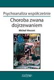 Psychoanaliza współcześnie Choroba zwana dojrzewaniem