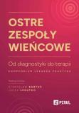 Ostre zespoły wieńcowe. Od diagnostyki do terapii. Kompendium lekarza praktyka