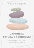 Japońska sztuka równowagi. Sposób na długie życie w zdrowiu i szczęsciu